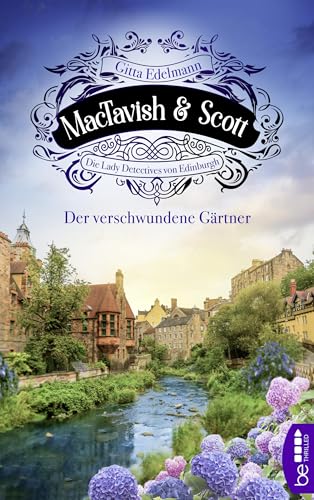 MacTavish & Scott - Der verschwundene Gärtner: Die Lady Detectives von Edinburgh (Schottische Morde 1)