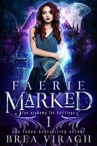 Faerie Marked: A Slow Burn Paranormal Fantasy Academy Romance (Fae Academy for Halflings Book 1)