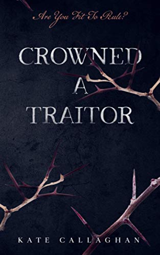 Crowned A Traitor: A Hellish Fairytale (#1)