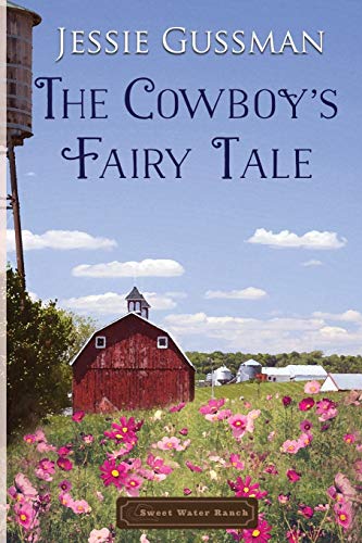 The Cowboy's Fairy Tale (Sweet Water Ranch Western Cowboy Romance, Band 6)