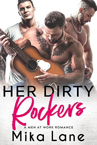 Her Dirty Rockers: An Enemies to Lovers Rockstar Romance (Men at Work Reverse Harem Book 1)