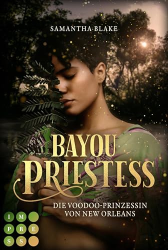 Bayou Priestess. Die Voodoo-Prinzessin von New Orleans: Düster-romantische Urban Fantasy für Fans von Hexenromanen