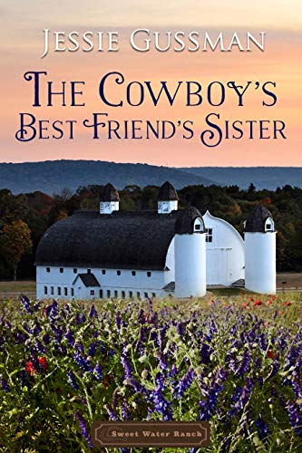The Cowboy's Best Friend's Sister (Sweet Water Cowboy Western Cowboy Romance Book 4) (Sweet Water Ranch Western Cowboy Romance)