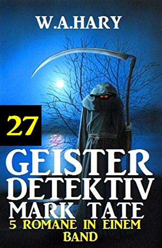 Geister-Detektiv Mark Tate 27 - 5 Romane in einem Band (Geister-Detektiv Urban Fantasy Serie)
