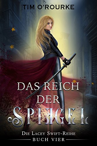 Das Reich der Spiegel (Buch Vier) (Die Lacey Swift-Reihe 4)