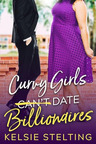 Curvy Girls Can't Date Billionaires: A Sweet Young Adult Romance (The Curvy Girl Club®)