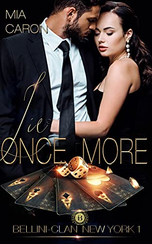 LIE ONCE MORE (Bellini-Clan New York 1): Riskantes Spiel - Mafia Romance (Häuptling gegen Mafiaboss)