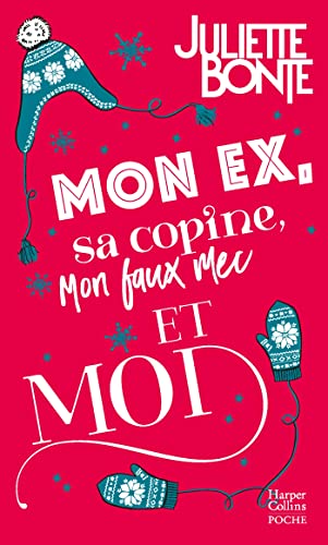 Mon ex, sa copine, mon faux mec et moi: Une comédie romantique parfaite pour se mettre dans l'ambiance de Noël !