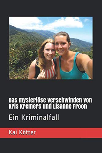 Das mysteriöse Verschwinden von Kris Kremers und Lisanne Froon: Ein Kriminalfall