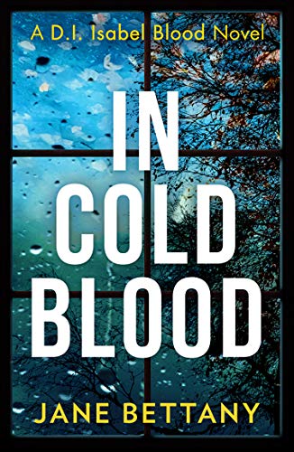 In Cold Blood: A gripping murder mystery novel perfect for all crime thriller fans! (Detective Isabel Blood, Book 1)