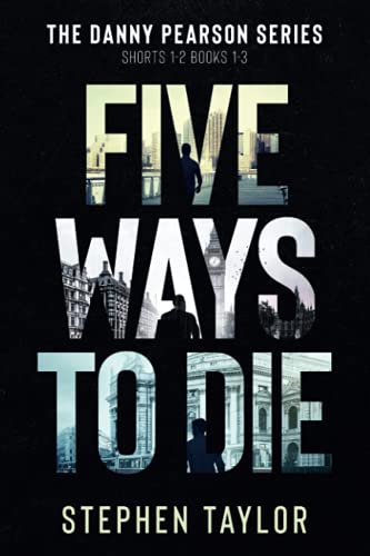 Five Ways to Die: Books 1-3 plus Shorts 1-2 (Danny Pearson Thriller Boxsets, Band 5)
