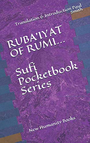 RUBA’IYAT OF RUMI... Sufi Pocketbook Series: Translation & Introduction Paul Smith