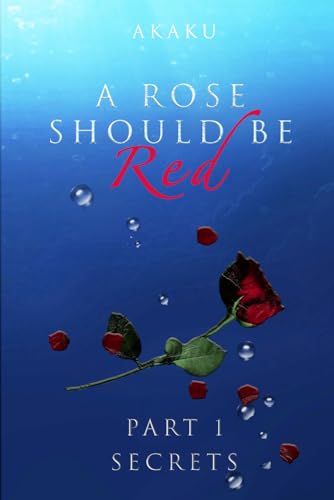 A rose should be red: Part 1 - Secrets