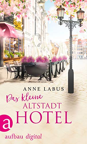 Das kleine Altstadthotel (Wege ins Glück 1)