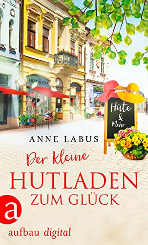 Der kleine Hutladen zum Glück (Wege ins Glück 2)