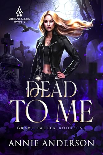 Dead to Me: Arcane Souls World (Grave Talker Book 1)