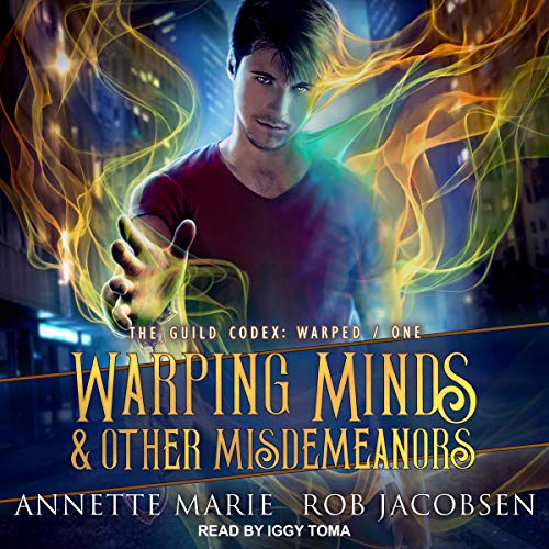 Warping Minds & Other Misdemeanors: Guild Codex: Warped, Book 1