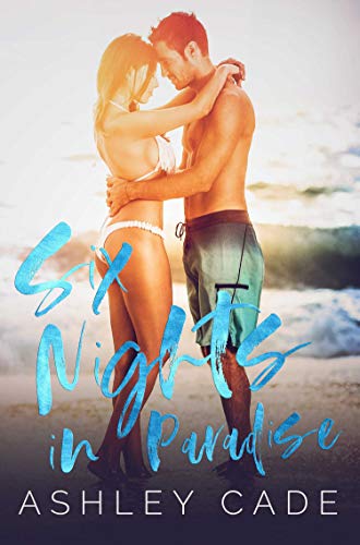 Six Nights in Paradise: A Brother's Best Friend Standalone Romance