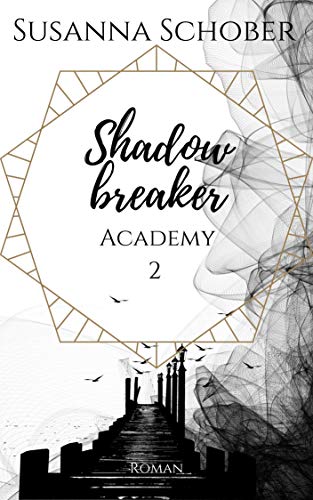Shadowbreaker: Academy 2 (Shadowbreaker Reihe)