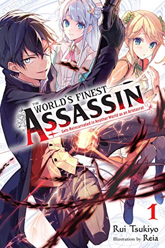 The World's Finest Assassin Gets Reincarnated in Another World as an Aristocrat, Vol. 1 (light novel) (The World's Finest Assassin Gets Reincarnated in ... Aristocrat (light novel))