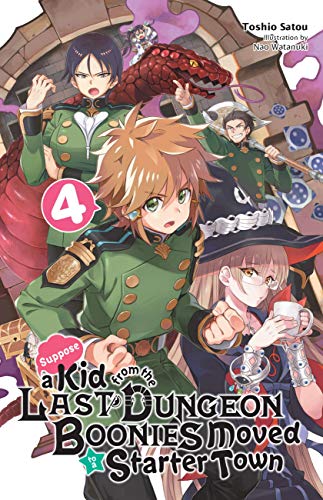 Suppose a Kid from the Last Dungeon Boonies Moved to a Starter Town, Vol. 4 (light novel) (Suppose a Kid from the Last Dungeon Boonies Moved to a Starter Town (light novel))