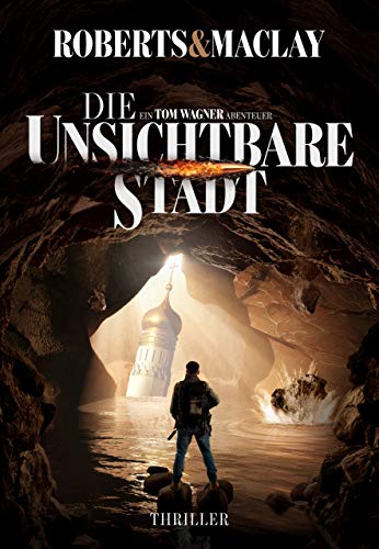 Die unsichtbare Stadt (Ein Tom Wagner Abenteuer 3)