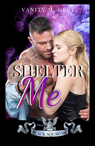 Shelter Me: Black Squad MC Biker-Romance