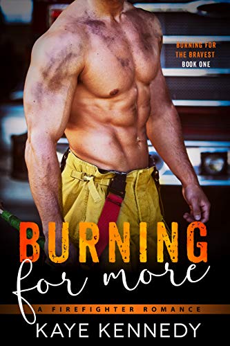 Burning for More: A Steamy NYC Firefighter Romance (Burning for the Bravest Book 1)