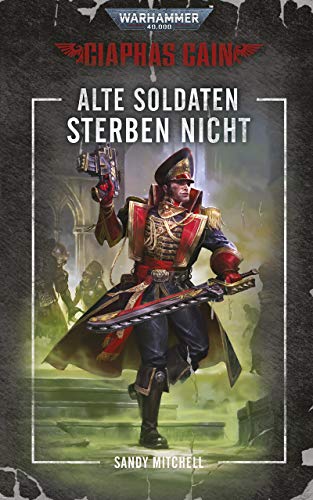 Ciaphas Cain: Alte Soldaten Sterben Nicht (Ciaphas Cain: Warhammer 40,000)