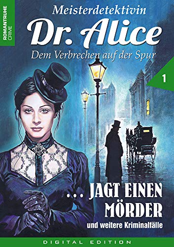 Meisterdetektivin Dr. Alice jagt einen Mörder (Folge 1): Dem Verbrechen auf der Spur