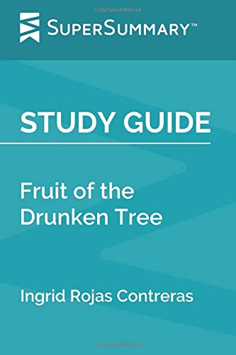 Study Guide: Fruit of the Drunken Tree by Ingrid Rojas Contreras (SuperSummary)