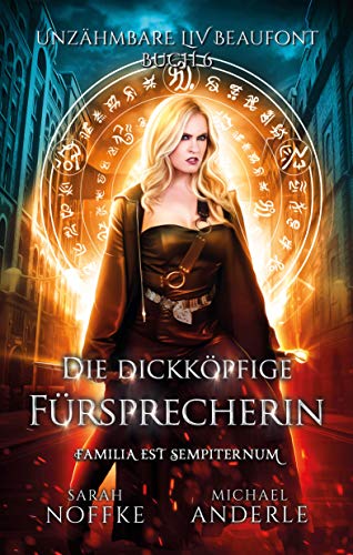 Die dickköpfige Fürsprecherin (Unzähmbare Liv Beaufont 6)