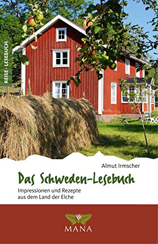 Das Schweden-Lesebuch: Impressionen und Rezepte aus dem Land der Elche (Reise-Lesebuch 11)