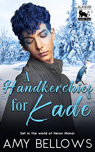 A Handkerchief for Kade (Alaskan Pebble Gifters Book 5)