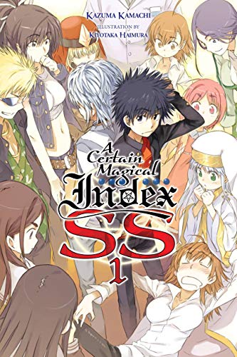 A Certain Magical Index SS, Vol. 1 (light novel) (A Certain Magical Index (light novel) Book 23)