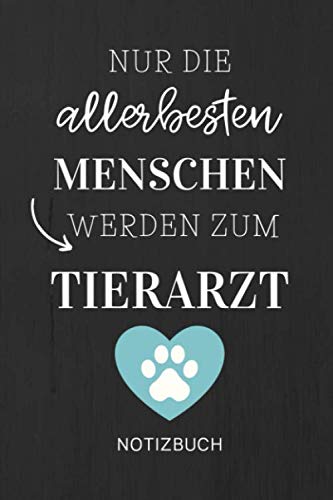 NUR DIE ALLERBESTEN MENSCHEN WERDEN ZUM TIERARZT NOTIZBUCH: A5 Notizbuch 120 Seiten kariert | Witzige Geschenke für Tierärzte | Tierarzt Geschenk ... | Buch für eine Tierärztin | Studium