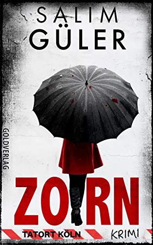 Zorn - Tatort Köln: Krimi (Köln Krimi 16)