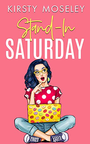 Stand-In Saturday: (A standalone romcom. Book 2 in the Love For Days series)