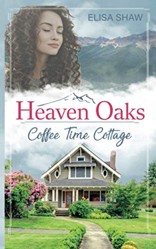 Coffee Time Cottage (Heaven Oaks, Band 1)