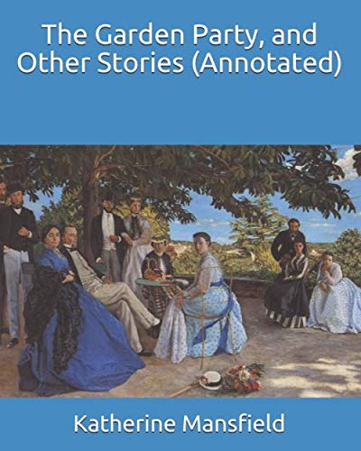 The Garden Party, and Other Stories (Annotated)