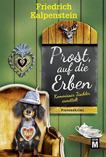 Prost, auf die Erben (Kommissar Tischler ermittelt 2)
