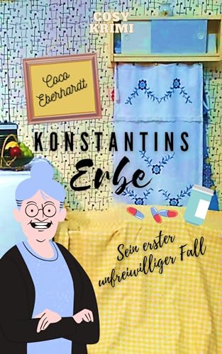 Konstantins Erbe: Sein erster unfreiwilliger Fall (Konstantins unfreiwillige Fälle 1)