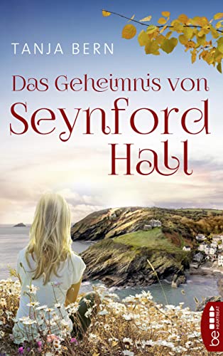 Das Geheimnis von Seynford Hall: Die Geschichte einer Familie in Cornwall (Die schönsten Familiengeheimnis-Romane 10)