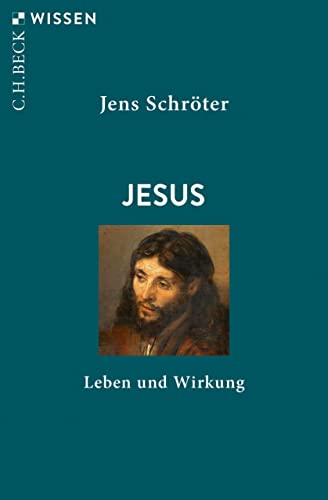 Jesus: Leben und Wirkung (Beck'sche Reihe 2916)
