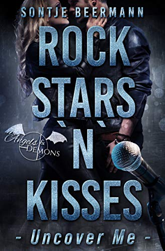 Rockstars `n` Kisses - Uncover Me (Angels and Demons 1)