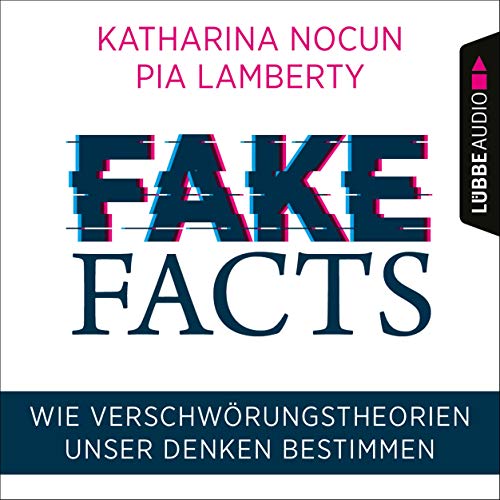 Fake Facts: Wie Verschwörungstheorien unser Denken bestimmen