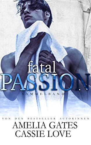 Fatal Passion: Liebesroman Sammelband