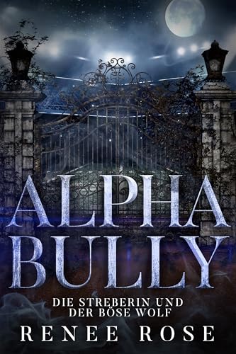 Alpha Bully: Die Streberin und der böse Wolf (Wolf Ridge High 1)