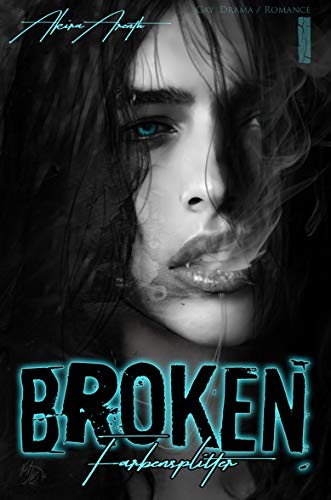 Broken - Farbensplitter Band 1: Gay / Drama / Romance