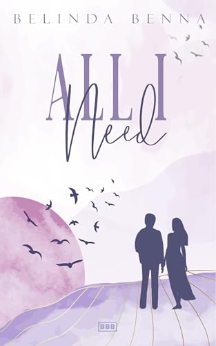 All I Need: Ein Roman über das Loslassen